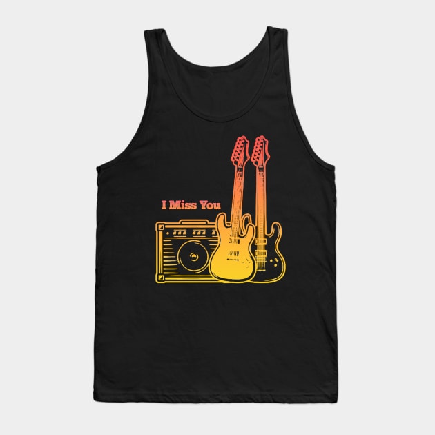 I Miss You Play With Guitars Tank Top by Stars A Born